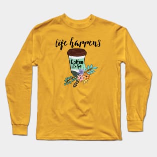 Positive Women's Coffee Lover Quote Floral Girls Coffee Gift Long Sleeve T-Shirt